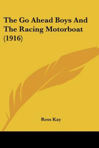 Kniha The Go Ahead Boys And The Racing Motorboat (1916) Ross Kay