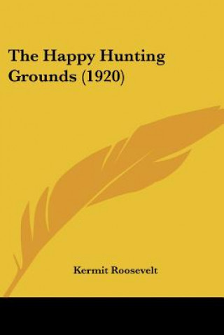 Carte The Happy Hunting Grounds (1920) Kermit Roosevelt