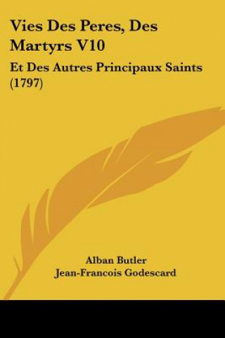 Kniha Vies Des Peres, Des Martyrs V10: Et Des Autres Principaux Saints (1797) Alban Butler