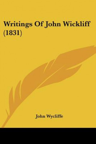 Książka Writings Of John Wickliff (1831) John Wycliffe