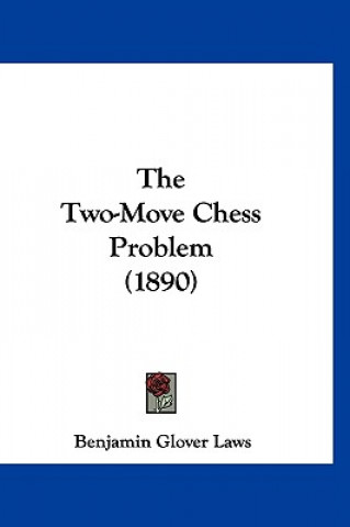 Boek The Two-Move Chess Problem (1890) Benjamin Glover Laws