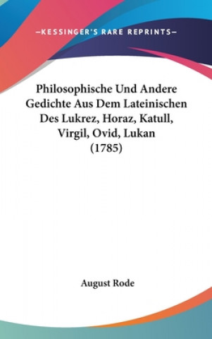 Libro Philosophische Und Andere Gedichte Aus Dem Lateinischen Des Lukrez, Horaz, Katull, Virgil, Ovid, Lukan (1785) August Rode