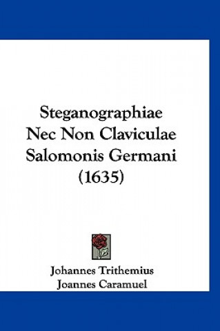 Kniha Steganographiae NEC Non Claviculae Salomonis Germani (1635) Johannes Trithemius