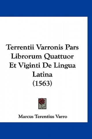 Kniha Terrentii Varronis Pars Librorum Quattuor Et Viginti de Lingua Latina (1563) Marcus Terentius Varro