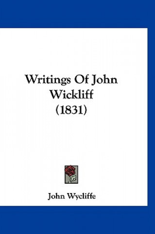 Książka Writings of John Wickliff (1831) John Wycliffe