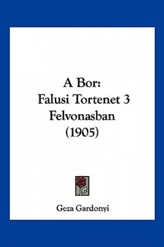Kniha A Bor: Falusi Tortenet 3 Felvonasban (1905) Geza Gardonyi