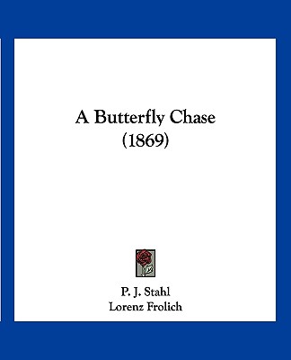 Buch A Butterfly Chase (1869) P. J. Stahl