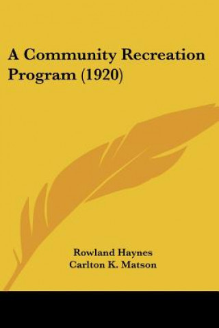 Knjiga A Community Recreation Program (1920) Rowland Haynes