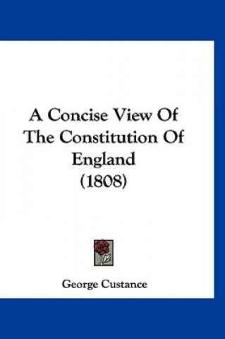 Carte A Concise View Of The Constitution Of England (1808) George Custance