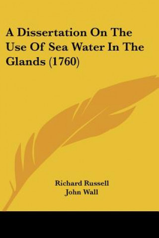 Book A Dissertation On The Use Of Sea Water In The Glands (1760) Richard Russell