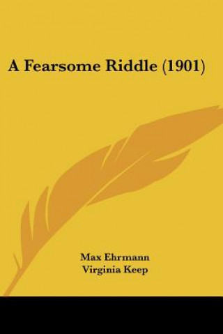 Kniha A Fearsome Riddle (1901) Max Ehrmann