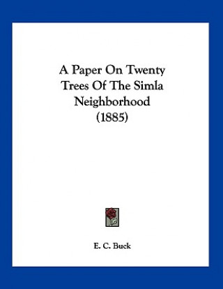 Kniha A Paper On Twenty Trees Of The Simla Neighborhood (1885) E. C. Buck