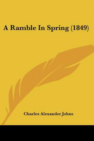 Книга A Ramble In Spring (1849) Charles Alexander Johns