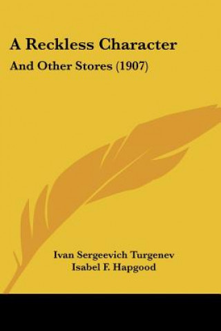 Kniha A Reckless Character: And Other Stores (1907) Ivan Sergeevich Turgenev