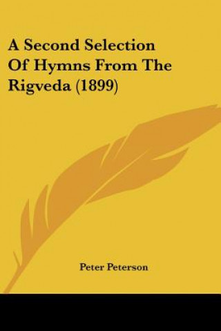 Kniha A Second Selection Of Hymns From The Rigveda (1899) Peter Peterson