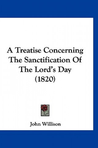 Libro A Treatise Concerning The Sanctification Of The Lord's Day (1820) John Willison