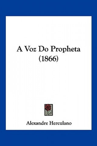 Libro A Voz Do Propheta (1866) Alexandre Herculano