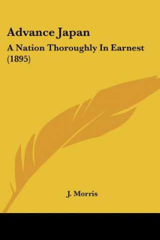 Libro Advance Japan: A Nation Thoroughly In Earnest (1895) J. Morris