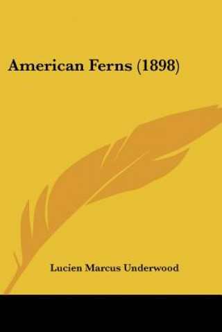 Knjiga American Ferns (1898) Lucien Marcus Underwood