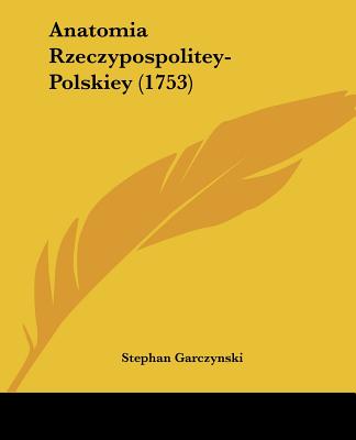 Książka Anatomia Rzeczypospolitey-Polskiey (1753) Stephan Garczynski