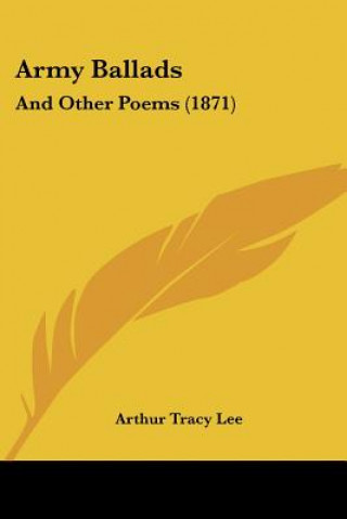 Carte Army Ballads: And Other Poems (1871) Arthur Tracy Lee