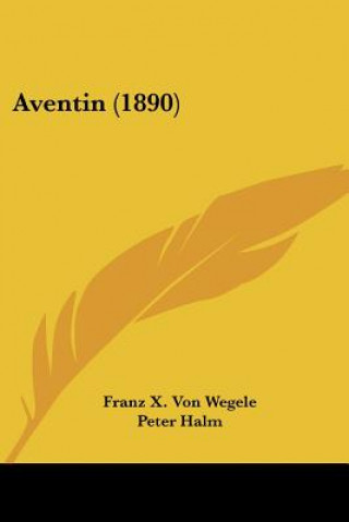 Buch Aventin (1890) Franz X. Von Wegele