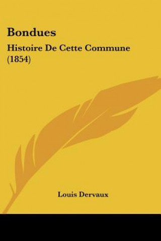 Libro Bondues: Histoire De Cette Commune (1854) Louis Dervaux