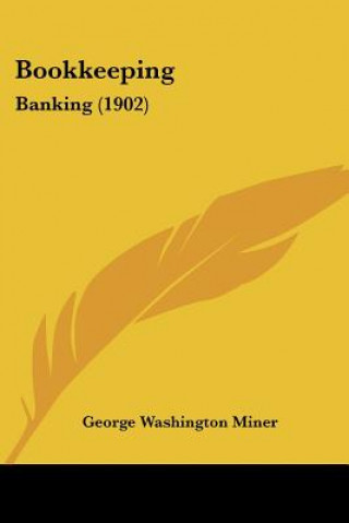 Buch Bookkeeping: Banking (1902) George Washington Miner