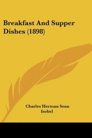 Boek Breakfast And Supper Dishes (1898) Charles Herman Senn