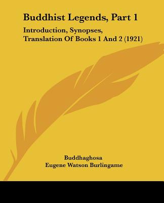 Kniha Buddhist Legends, Part 1: Introduction, Synopses, Translation of Books 1 and 2 (1921) Buddhaghosa