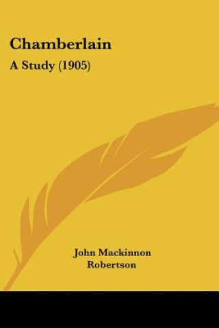 Boek Chamberlain: A Study (1905) John MacKinnon Robertson