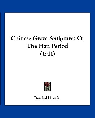 Carte Chinese Grave Sculptures Of The Han Period (1911) Berthold Laufer