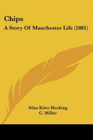 Kniha Chips: A Story Of Manchester Life (1881) Silas Kitto Hocking