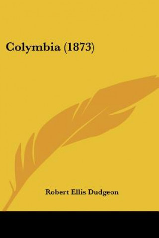 Kniha Colymbia (1873) Robert Ellis Dudgeon