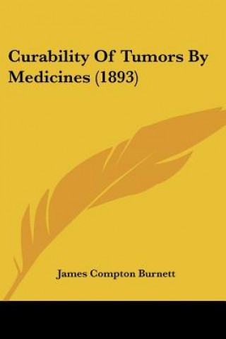 Book Curability Of Tumors By Medicines (1893) James Compton Burnett