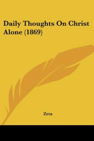 Kniha Daily Thoughts On Christ Alone (1869) Zeta