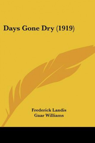 Buch Days Gone Dry (1919) Frederick Landis