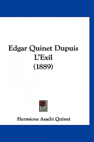 Könyv Edgar Quinet Dupuis L'Exil (1889) Hermione Asachi Quinet