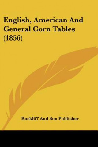 Könyv English, American And General Corn Tables (1856) Rockliff & Son Publishing