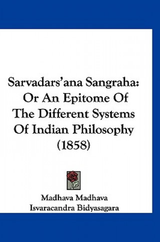 Carte Sarvadars'ana Sangraha: Or An Epitome Of The Different Systems Of Indian Philosophy (1858) Madhava Madhava