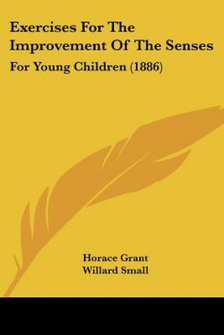 Könyv Exercises For The Improvement Of The Senses: For Young Children (1886) Horace Grant