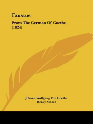 Kniha Faustus: From The German Of Goethe (1824) Johann Wolfgang Von Goethe