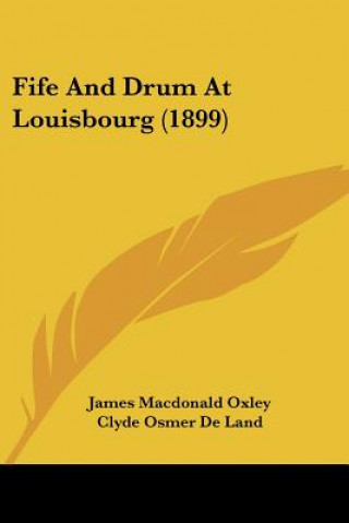 Buch Fife And Drum At Louisbourg (1899) James MacDonald Oxley