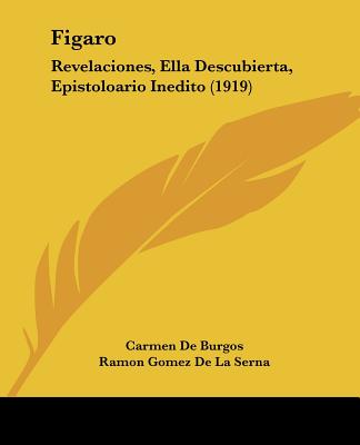 Kniha Figaro: Revelaciones, Ella Descubierta, Epistoloario Inedito (1919) Carmen De Burgos