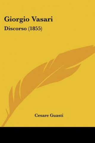 Kniha Giorgio Vasari: Discorso (1855) Cesare Guasti