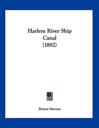 Buch Harlem River Ship Canal (1892) Simon Stevens