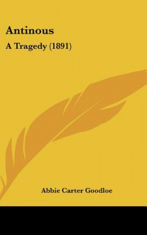 Buch Antinous: A Tragedy (1891) Abbie Carter Goodloe
