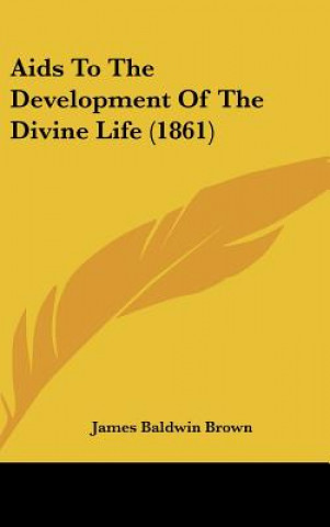 Książka AIDS to the Development of the Divine Life (1861) James Baldwin Brown