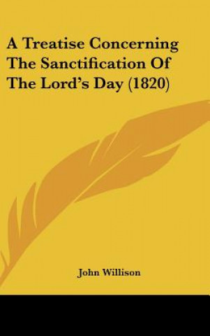 Kniha A Treatise Concerning the Sanctification of the Lord's Day (1820) John Willison