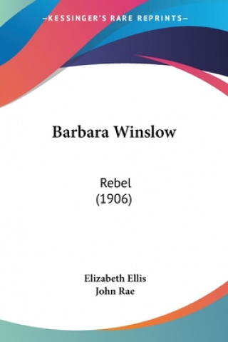Kniha Barbara Winslow: Rebel (1906) Elizabeth Ellis